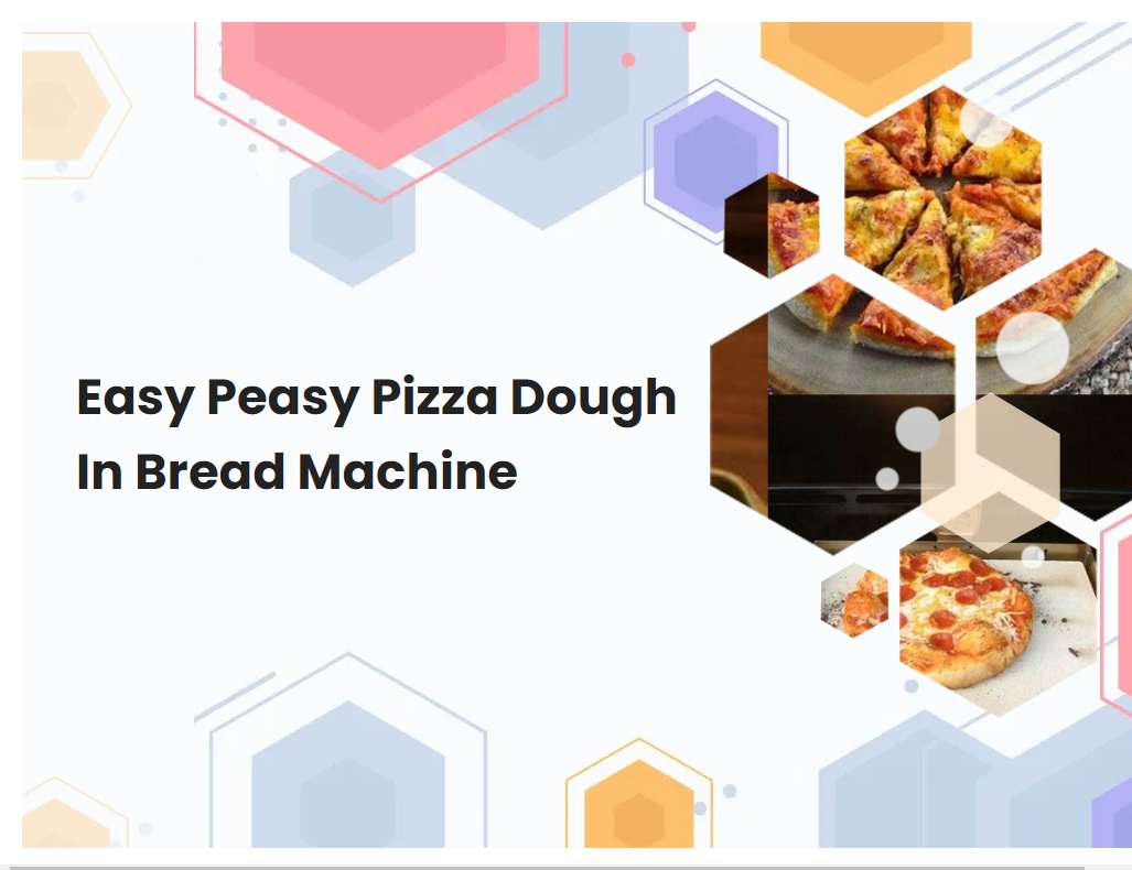 Easy Peasy Pizza Dough In Bread Machine Breadmach