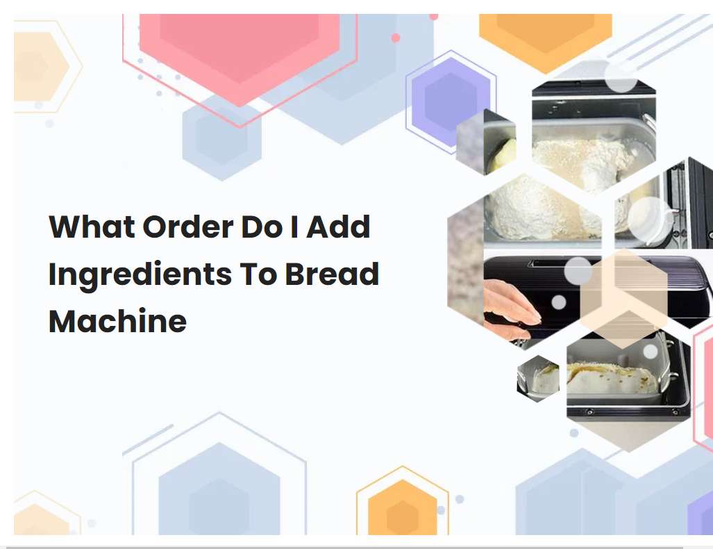 What Order Do I Add Ingredients To Bread Machine