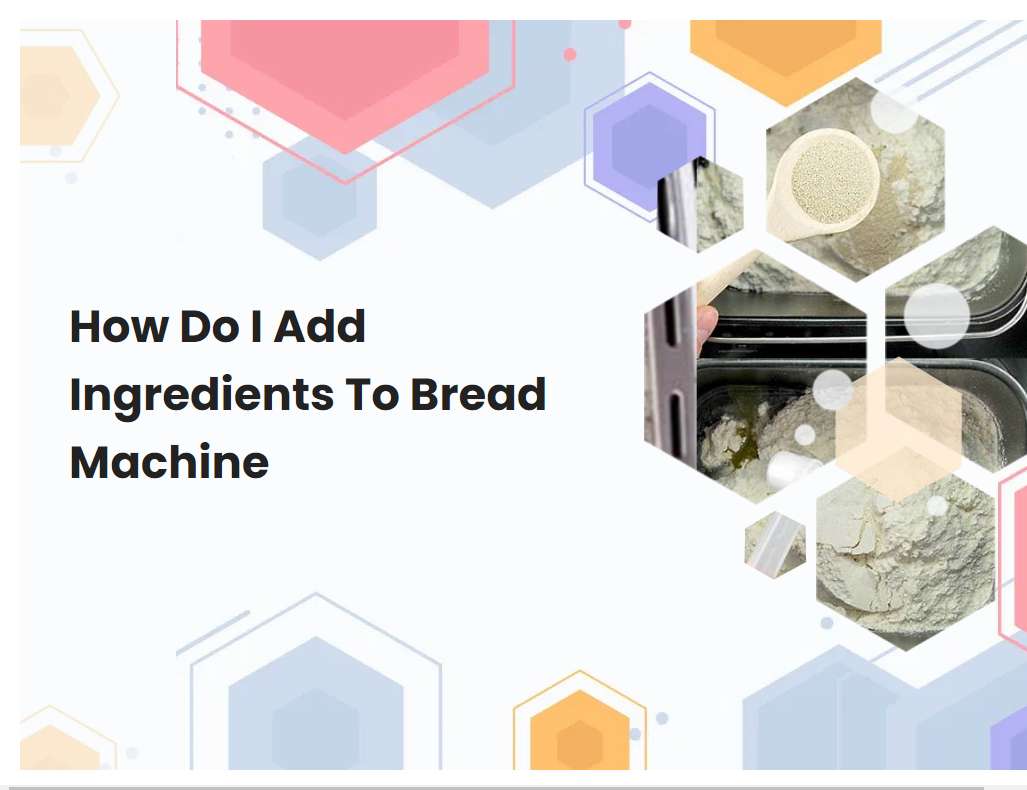 How Do I Add Ingredients To Bread Machine