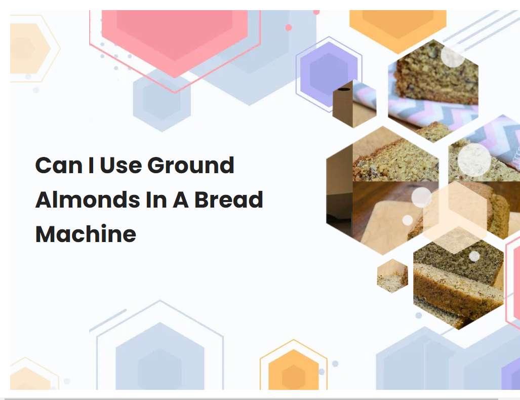 Can I Use Ground Almonds In A Bread Machine