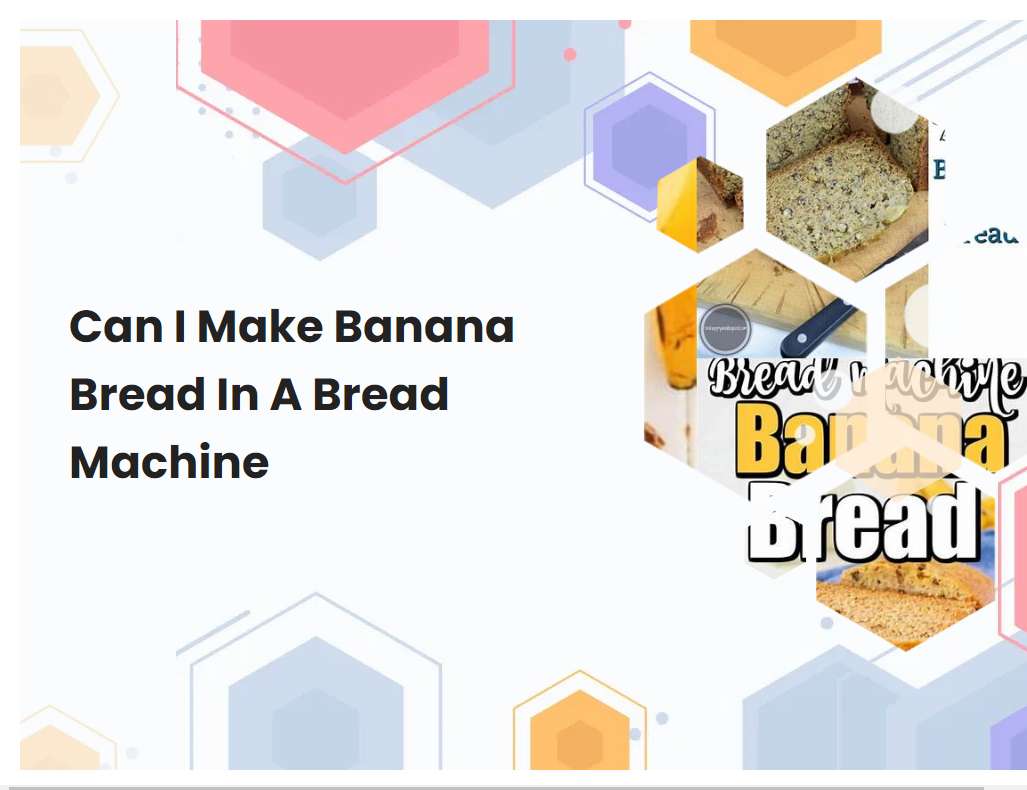 Can I Make Banana Bread In A Bread Machine