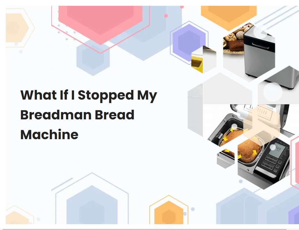 What If I Stopped My Breadman Bread Machine