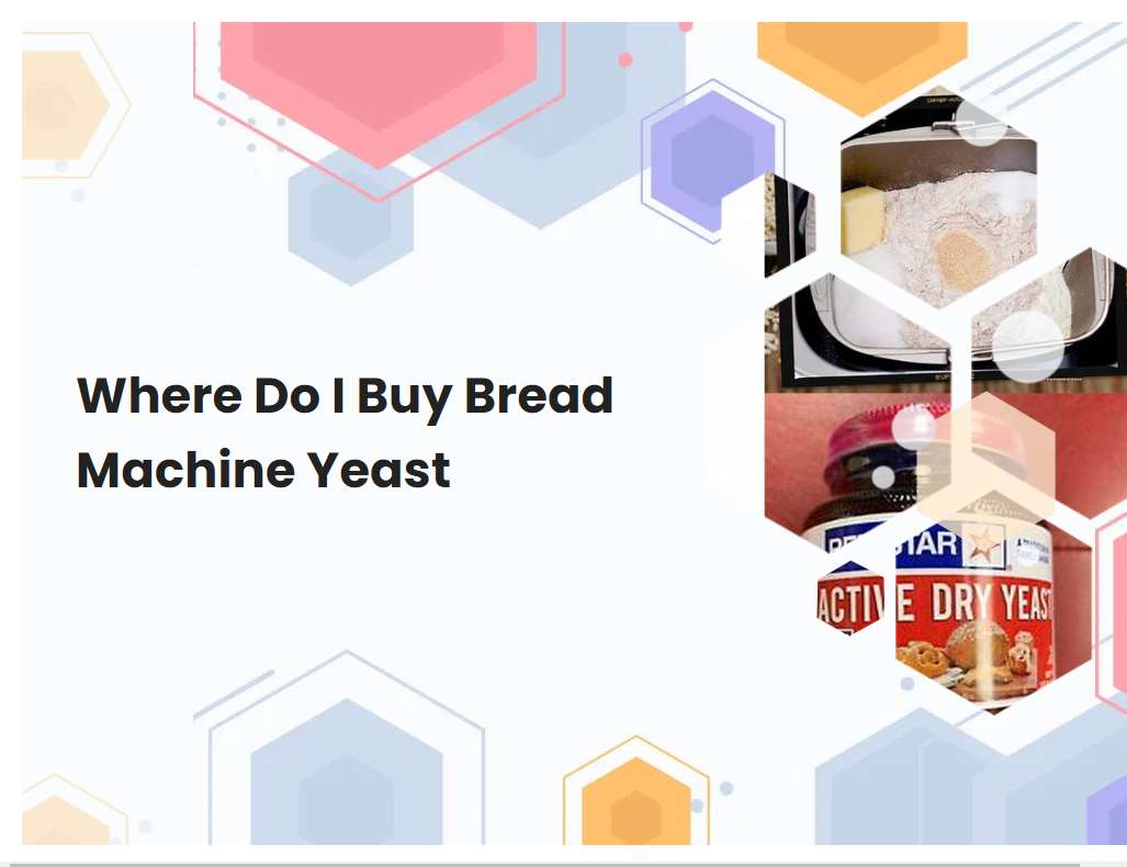 Where Do I Buy Bread Machine Yeast