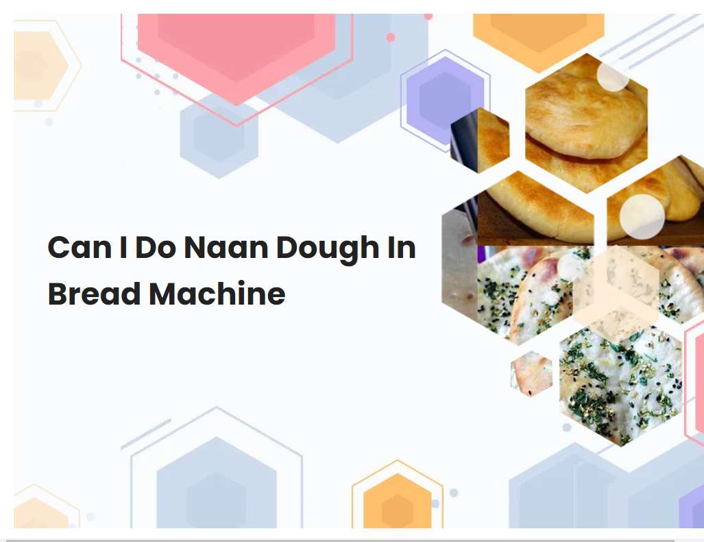 Can I Do Naan Dough In Bread Machine