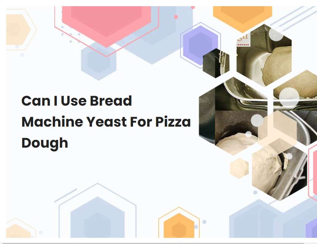 can-i-use-bread-machine-yeast-for-pizza-dough-breadmach