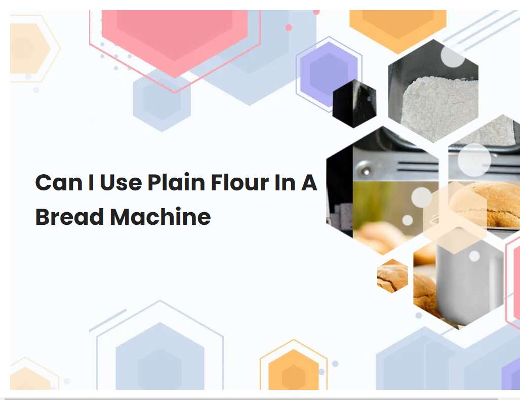 Can I Use Plain Flour In A Bread Machine