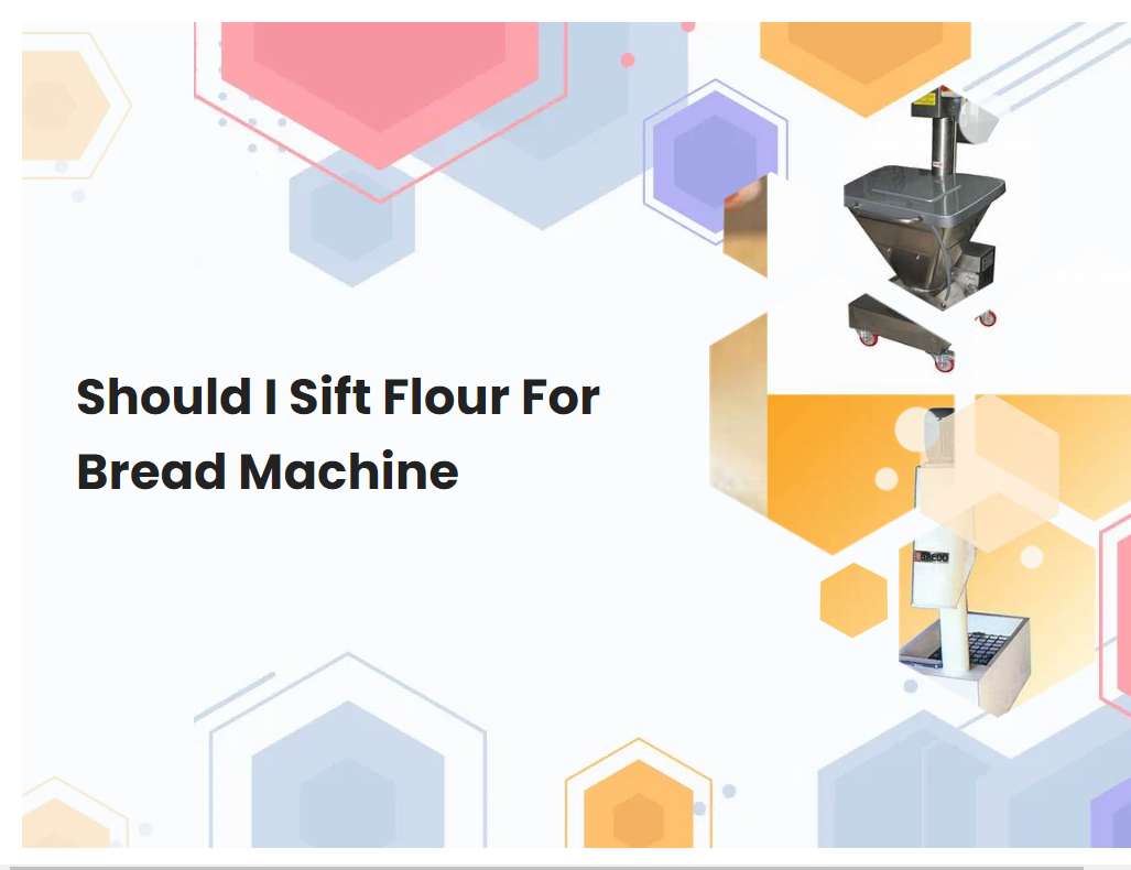 Should I Sift Flour For Bread Machine