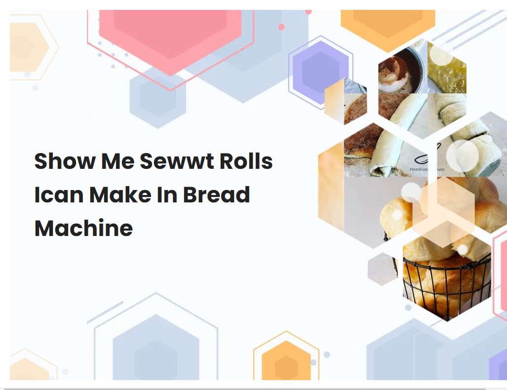 Show Me Sewwt Rolls Ican Make In Bread Machine