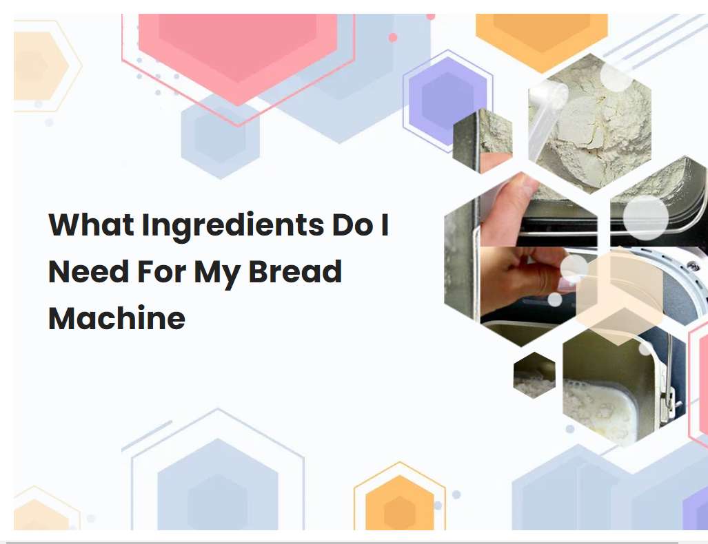 What Ingredients Do I Need For My Bread Machine