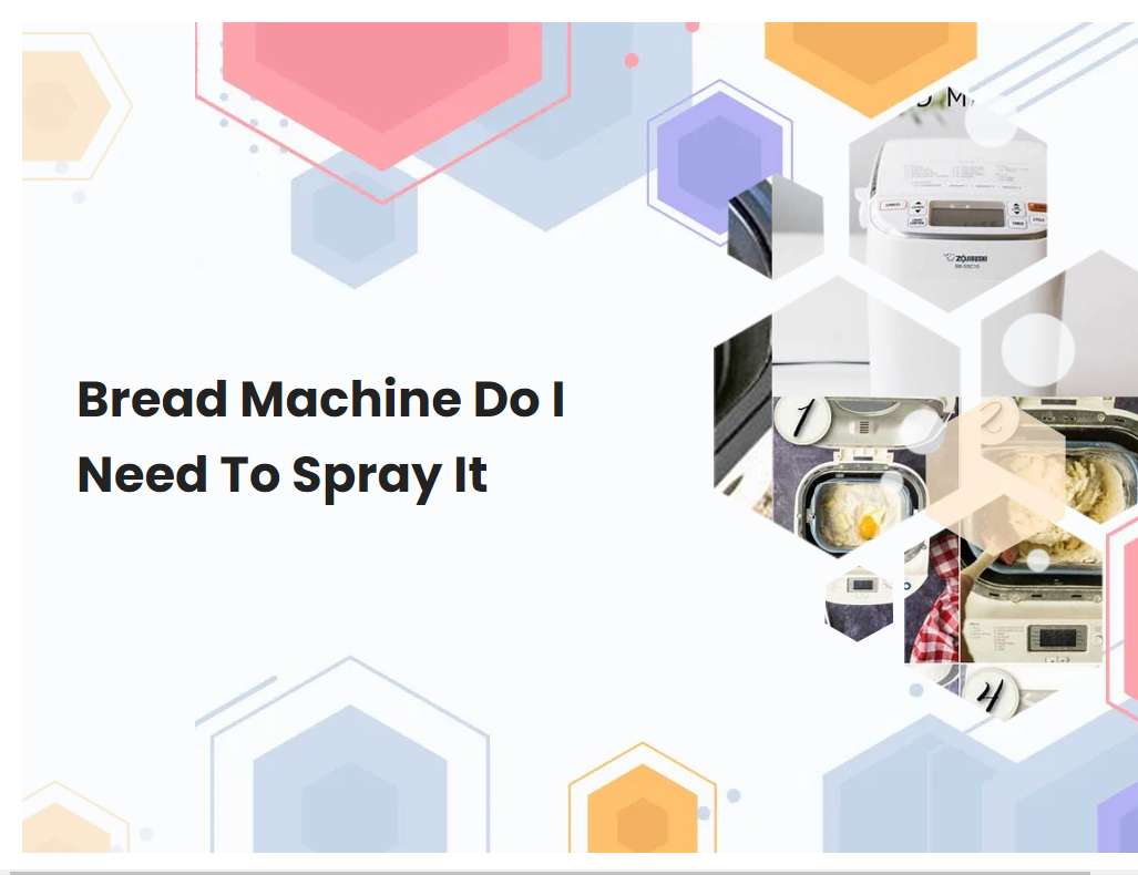 Bread Machine Do I Need To Spray It