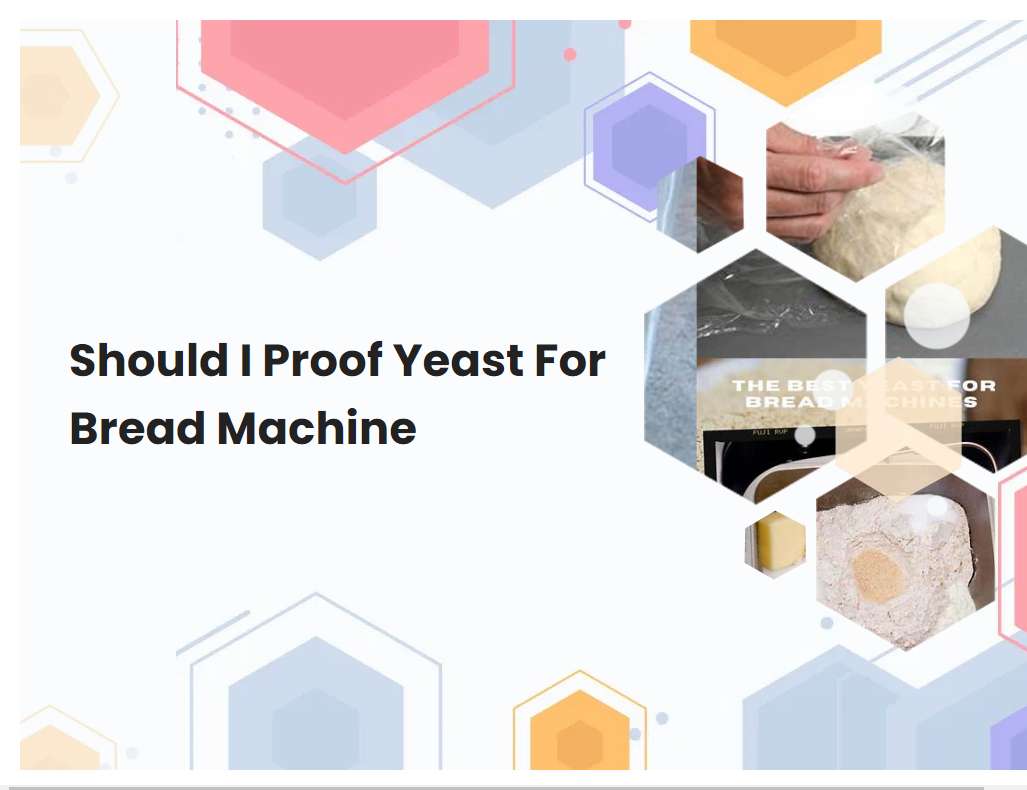 Should I Proof Yeast For Bread Machine