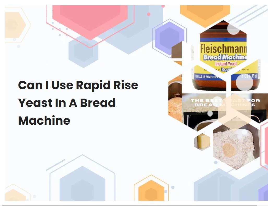 Can I Use Rapid Rise Yeast In A Bread Machine