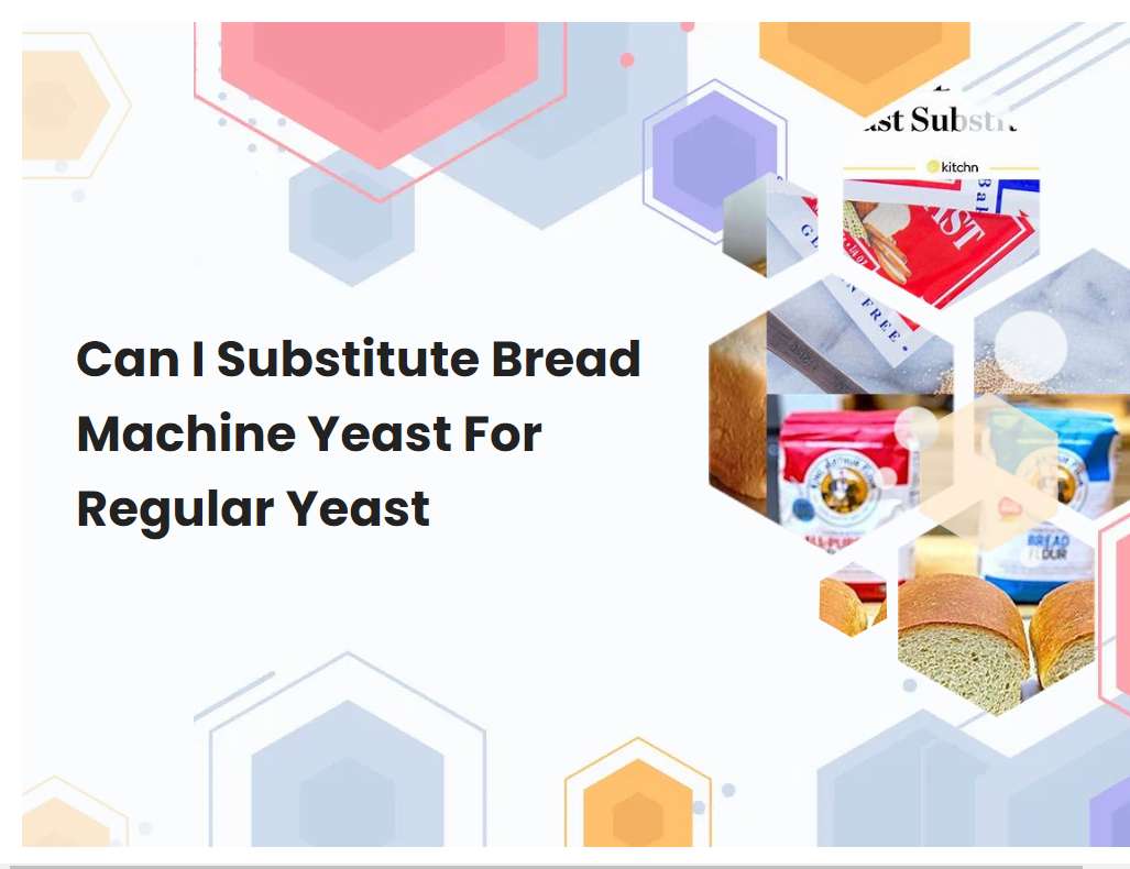 can-i-substitute-bread-machine-yeast-for-regular-yeast-breadmach