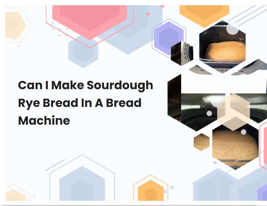 Can I Make Sourdough Rye Bread In A Bread Machine