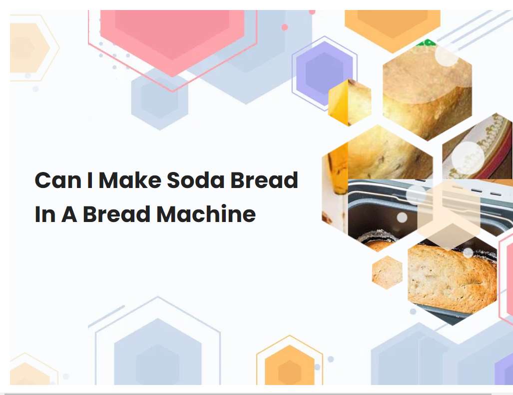Can I Make Soda Bread In A Bread Machine