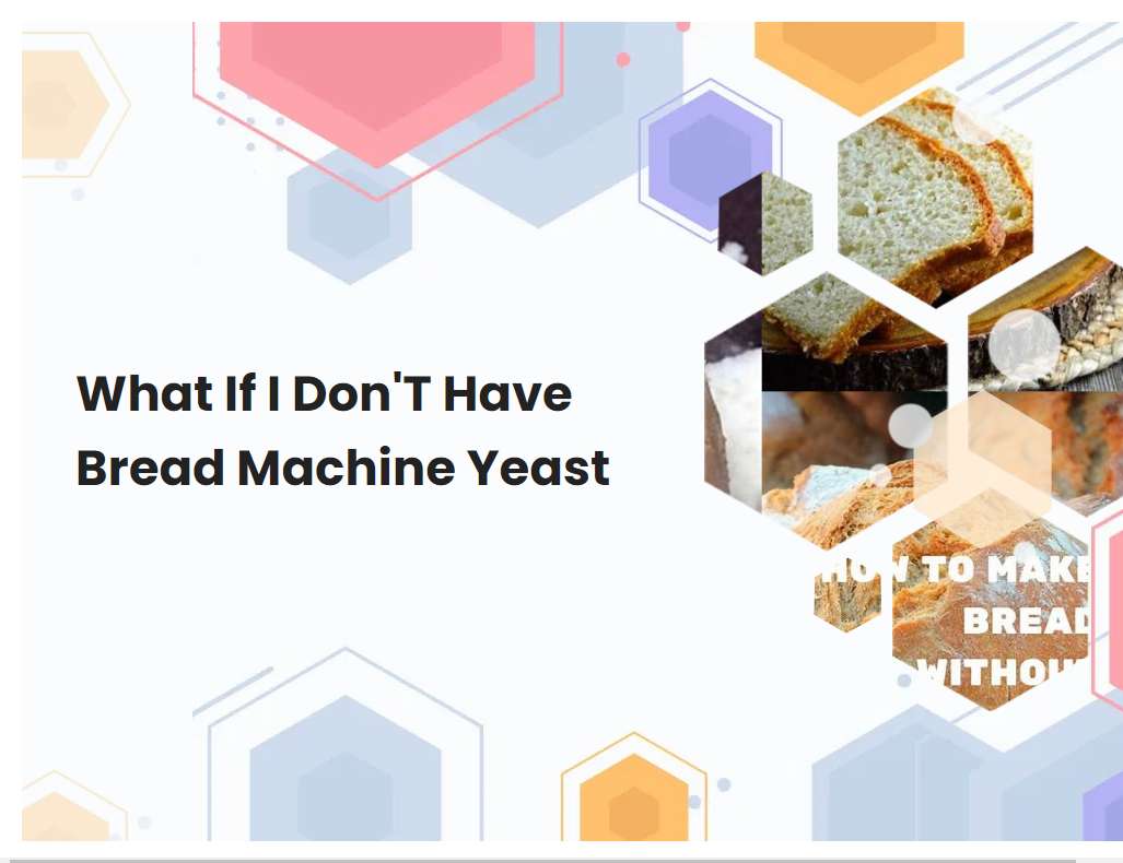 What If I DonT Have Bread Machine Yeast