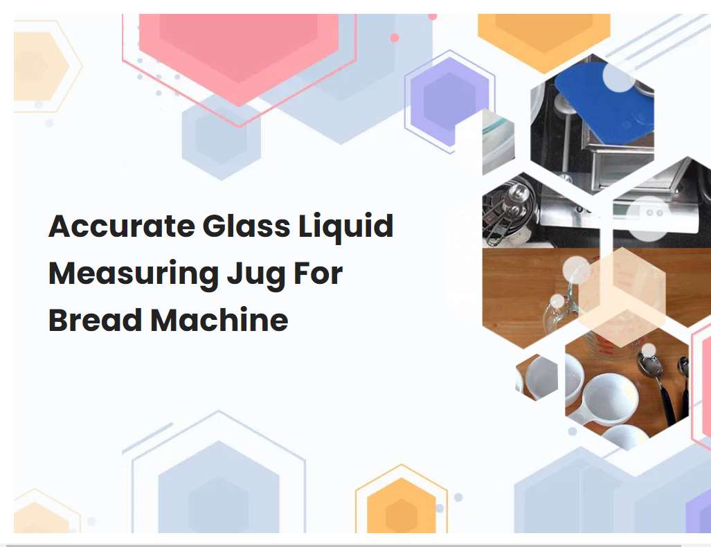 Accurate Glass Liquid Measuring Jug For Bread Machine