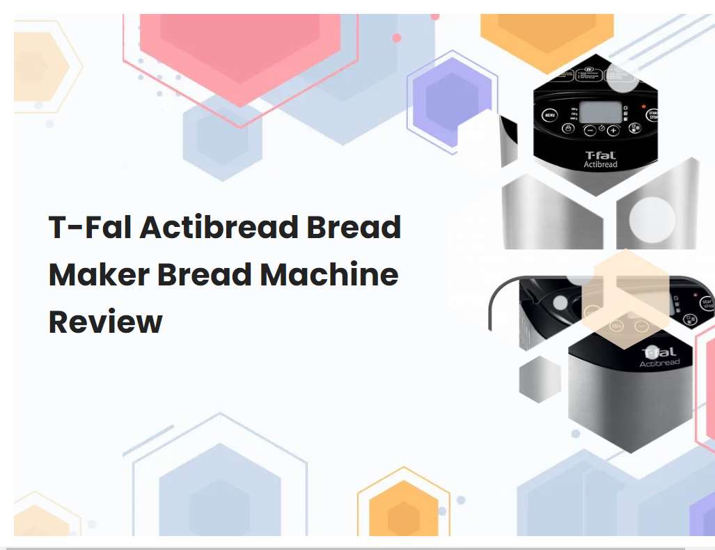 TFal Actibread Bread Maker Bread Machine Review