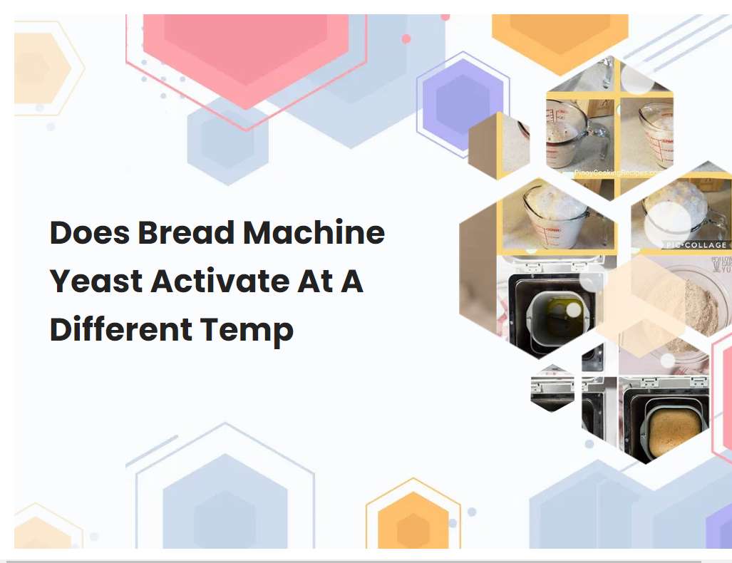 Does Bread Machine Yeast Activate At A Different Temp