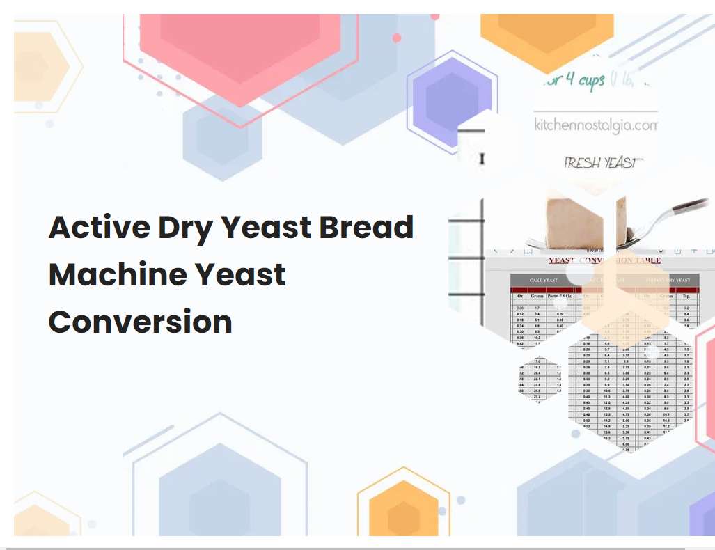 Active Dry Yeast Bread Machine Yeast Conversion