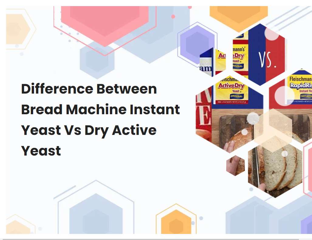 Difference Between Bread Machine Instant Yeast Vs Dry Active Yeast Difference Between Bread Machine Instant Yeast Vs Dry Active Yeast