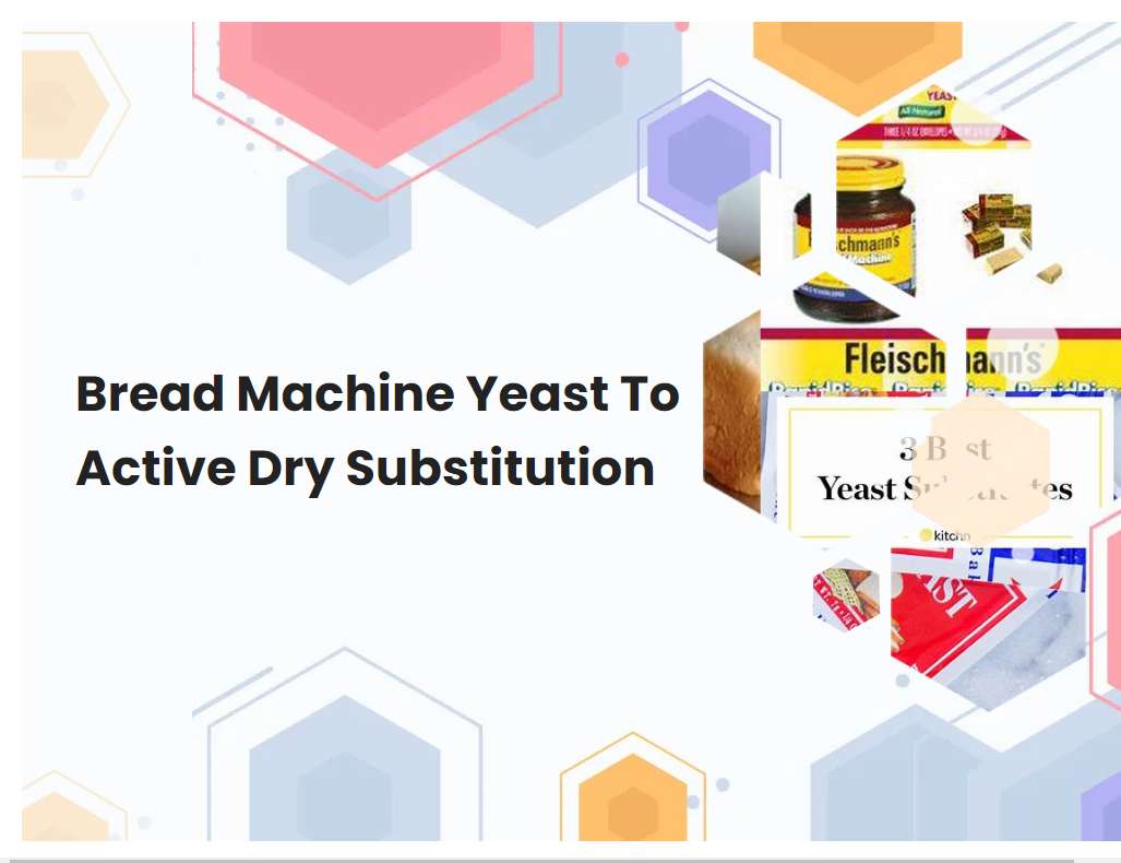 Bread Machine Yeast To Active Dry Substitution