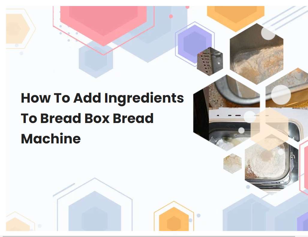 How To Add Ingredients To Bread Machine