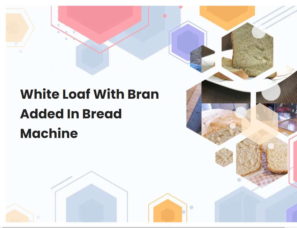 White Loaf With Bran Added In Bread Machine