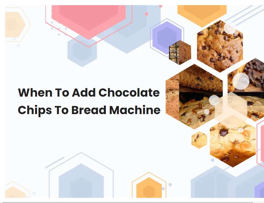 When To Add Chocolate Chips To Bread Machine