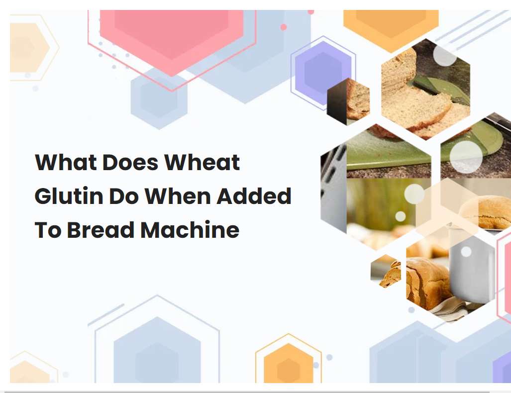 What Does Wheat Glutin Do When Added To Bread Machine