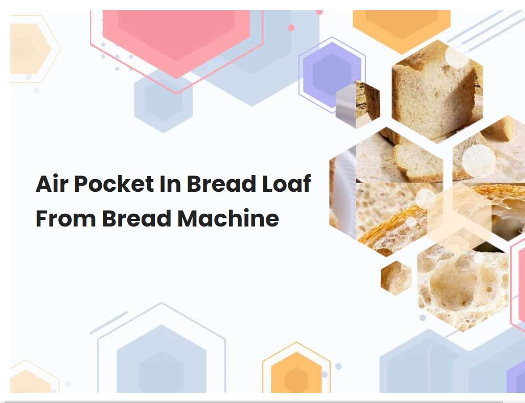 Air Pocket In Bread Loaf From Bread Machine