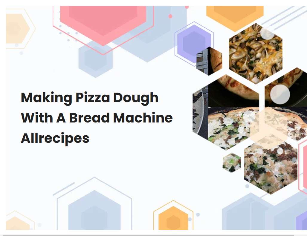 Making Pizza Dough With A Bread Machine Allrecipes