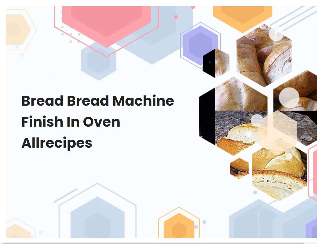Bread Bread Machine Finish In Oven Allrecipes