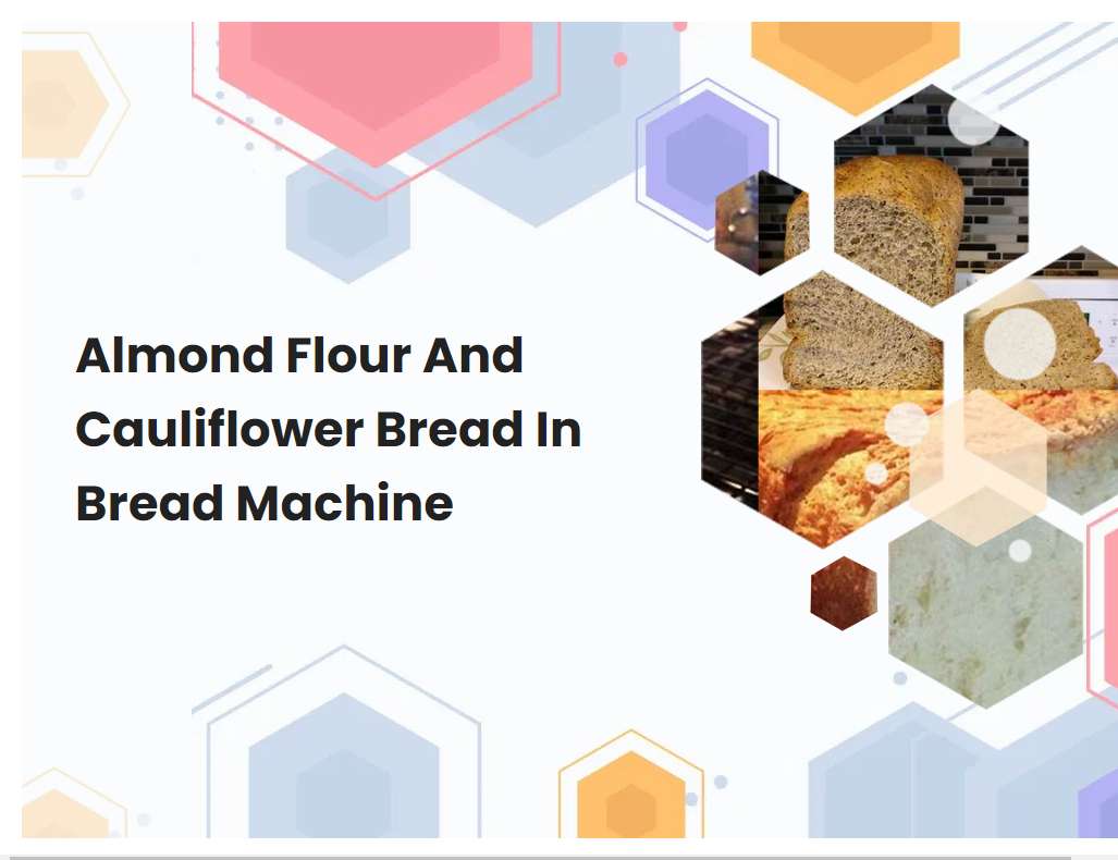 Almond Flour And Cauliflower Bread In Bread Machine