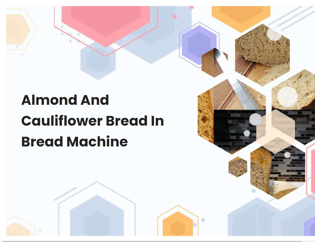 Almond And Cauliflower Bread In Bread Machine