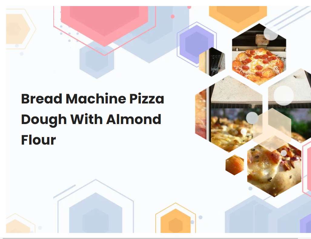 Bread Machine Pizza Dough With Almond Flour
