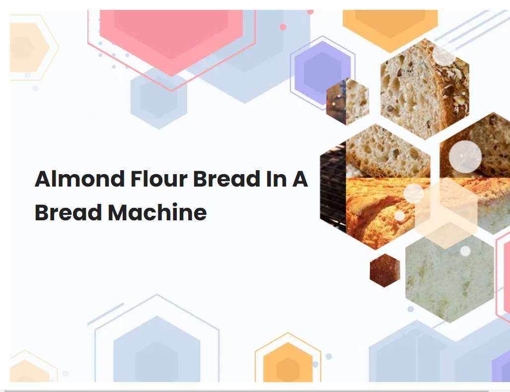 Almond Flour Bread In A Bread Machine
