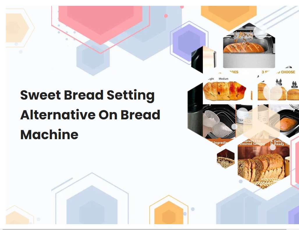 Sweet Bread Setting Alternative On Bread Machine