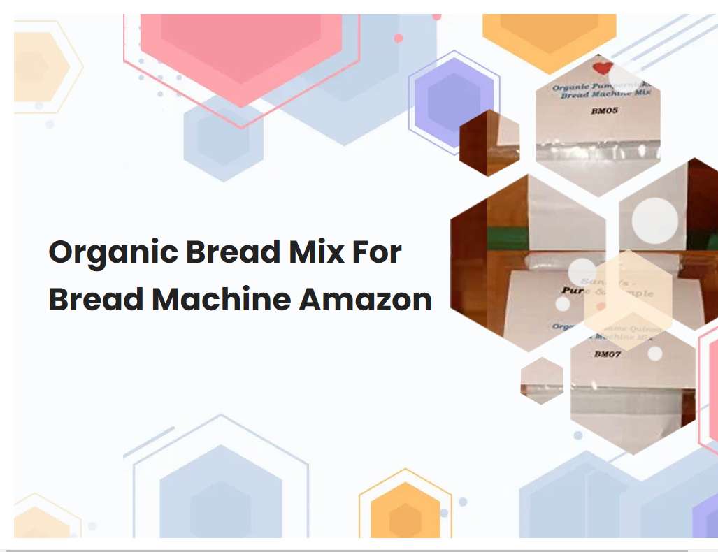 Organic Bread Mix For Bread Machine Amazon