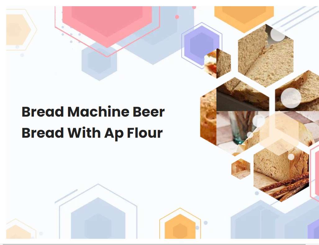 Bread Machine Beer Bread With Ap Flour