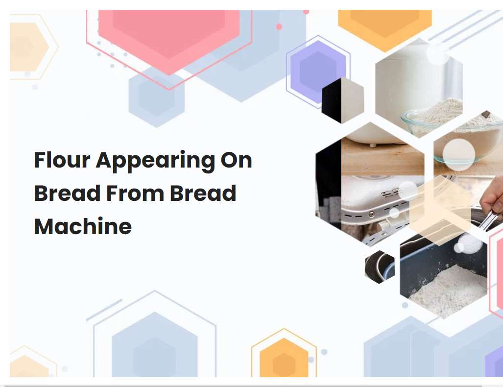 Flour Appearing On Bread From Bread Machine