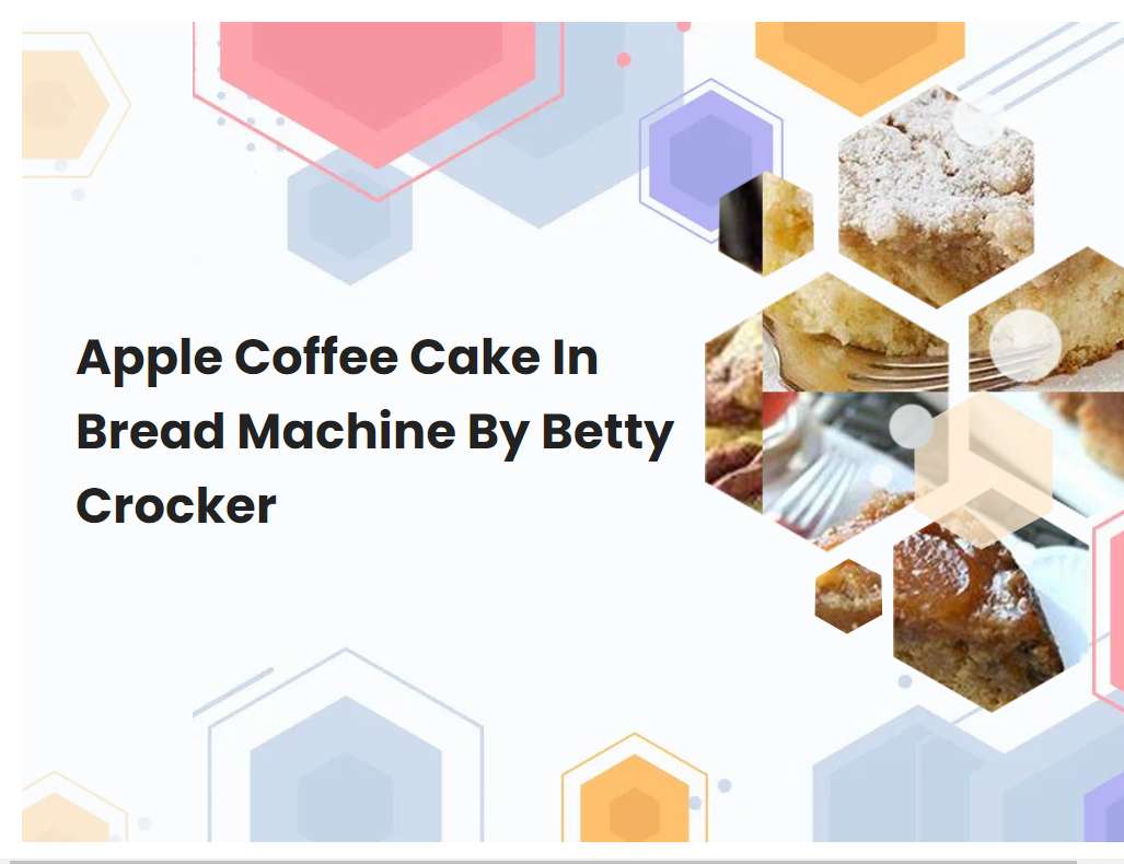 Apple Coffee Cake In Bread Machine By Betty Crocker