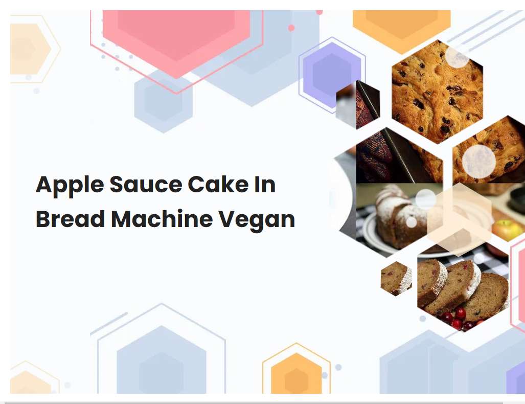 Apple Sauce Cake In Bread Machine Vegan