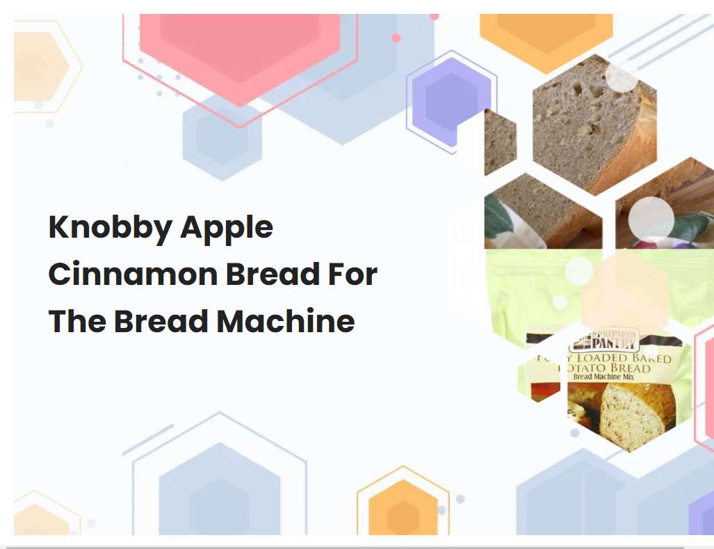 Knobby Apple Cinnamon Bread For The Bread Machine