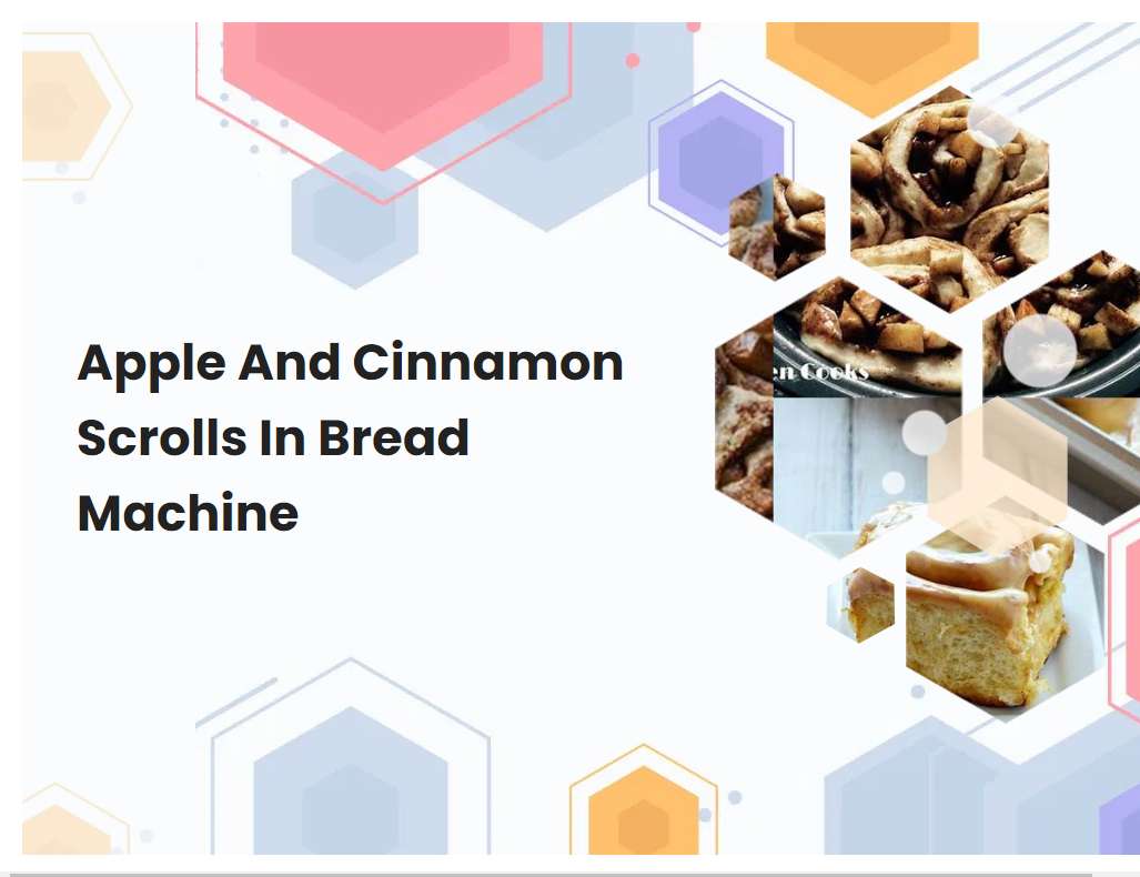 Apple And Cinnamon Scrolls In Bread Machine