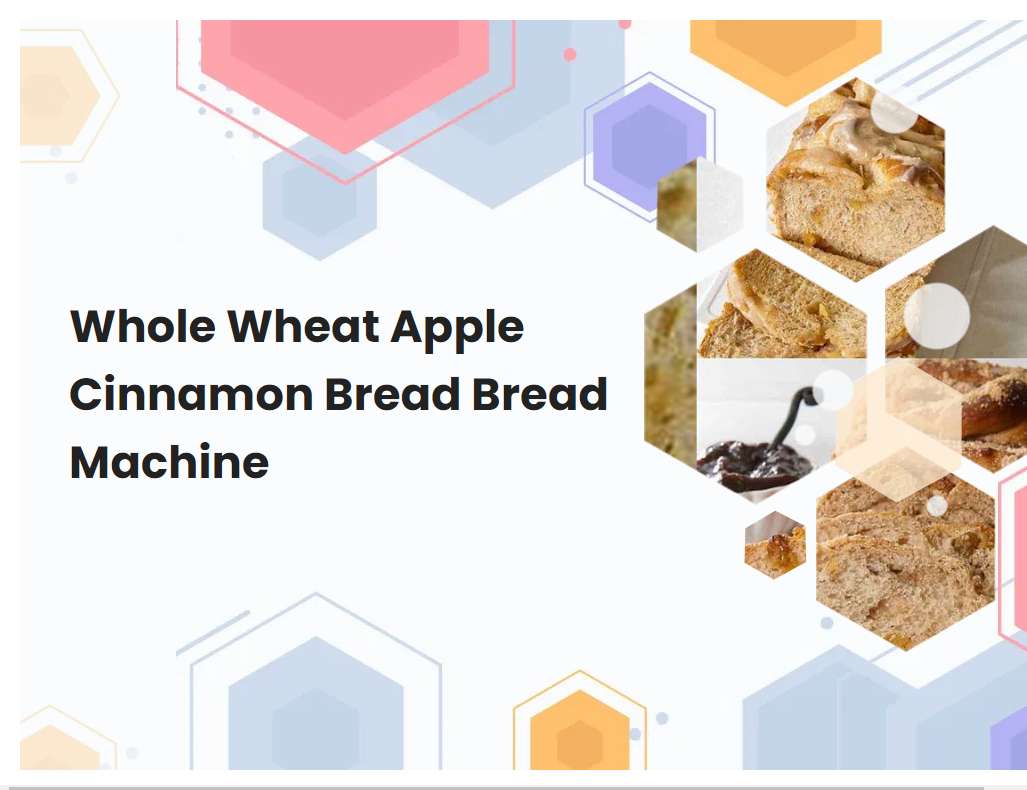 Whole Wheat Apple Cinnamon Bread Bread Machine
