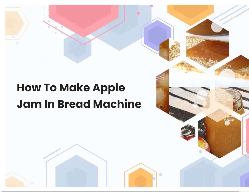 How To Make Apple Jam In Bread Machine