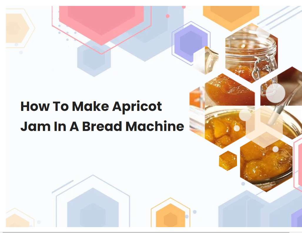 How To Make Apricot Jam In A Bread Machine