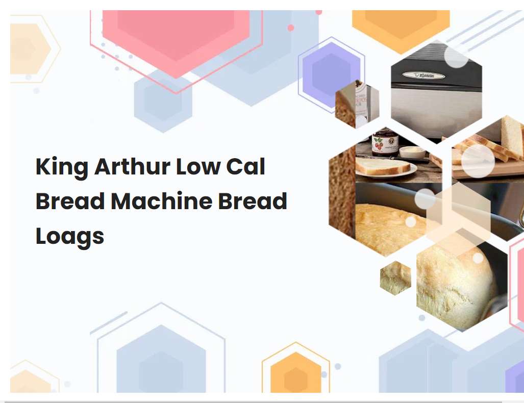 King Arthur Low Cal Bread Machine Bread Loags