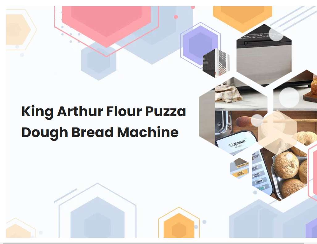 King Arthur Flour Puzza Dough Bread Machine